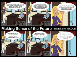 Making Sense of the Future  Making Sense of the Future  Brian Kelly, UKOLN  Presentation by Brian Kelly, UKOLN at the ILI 2012 conference.