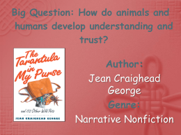 Big Question: How do animals and humans develop understanding and trust?  Author: Jean Craighead George Genre: Narrative Nonfiction.