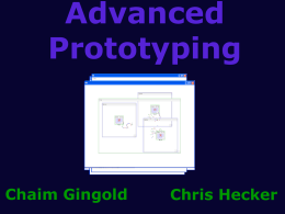 Advanced Prototyping  Chaim Gingold  Chris Hecker Have Idea Ask Questions  Prototype Develop  Sell It Have Idea Ask Questions  Prototype Develop  Sell It.