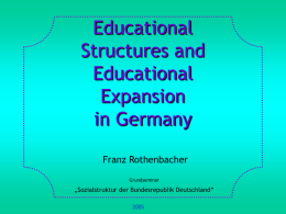 Educational Structures and Educational Expansion in Germany Franz Rothenbacher Grundseminar  „Sozialstruktur der Bundesrepublik Deutschland“ 1. Basic concepts and definitions 2.