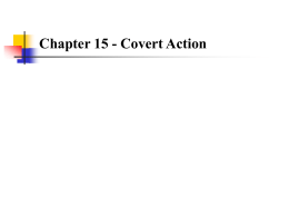 Chapter 15 - Covert Action Covert Action       What was Air America?  What is the downside of covert companies? Somoza provided based in.