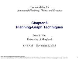 Lecture slides for Automated Planning: Theory and Practice  Chapter 6 Planning-Graph Techniques Dana S.