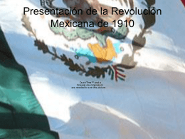 Presentación de la Revolución Mexicana de 1910  QuickTime™ and a Cinepak decompressor are needed to see this picture.