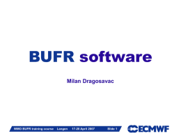 BUFR software Milan Dragosavac  Slide 1  WMO BUFR training course  Langen  17-20 April 2007  Slide 1