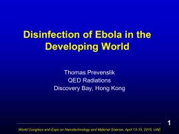 Disinfection of Ebola in the Developing World Thomas Prevenslik QED Radiations Discovery Bay, Hong Kong World Congress and Expo on Nanotechnology and Material Science, April.