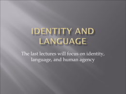 The last lectures will focus on identity, language, and human agency.