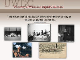From Concept to Reality: An overview of the University of Wisconsin Digital Collections Melissa Mclimans.