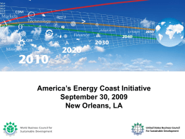 America’s Energy Coast Initiative WBCSD Energy & Climate Focus Area September 30, 2009 Working Group Meeting New Orleans, LA Paris, July 2, 2008