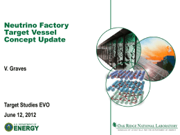 Neutrino Factory Target Vessel Concept Update  V. Graves  Target Studies EVO June 12, 2012 Review – IPAC Paper Concept • Double-wall container for mercury containment • Inner.