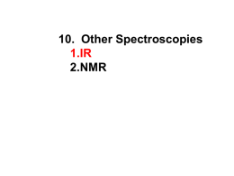 10. Other Spectroscopies 1.IR 2.NMR VIBRATIONAL CHROMOPHORES Any bond can act as a spring which can be described as the balance Between the force.