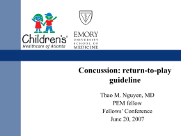 Concussion: return-to-play guideline Thao M. Nguyen, MD PEM fellow Fellows’ Conference June 20, 2007 Case  17 yo male with LOC following a football tackle.