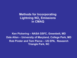 Methods for Incorporating Lightning NOx Emissions in CMAQ  Ken Pickering – NASA GSFC, Greenbelt, MD Dale Allen – University of Maryland, College Park, MD Rob.