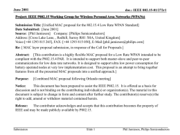 June 2001  doc.: IEEE 802.15-01/272r1  Project: IEEE P802.15 Working Group for Wireless Personal Area Networks (WPANs) Submission Title: [Unified MAC proposal for the.