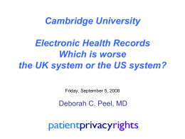 Cambridge University  Electronic Health Records Which is worse the UK system or the US system? Friday, September 5, 2008  Deborah C.