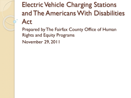 Electric Vehicle Charging Stations and The Americans With Disabilities Act Prepared by The Fairfax County Office of Human Rights and Equity Programs November 29, 2011