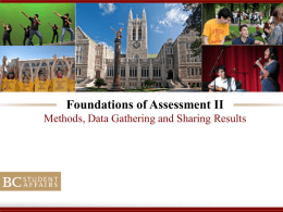 Foundations of Assessment II Methods, Data Gathering and Sharing Results What do you still have questions about? • • • •  How to effectively speak to.