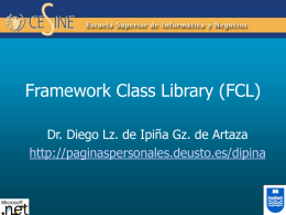 Framework Class Library (FCL) Dr. Diego Lz. de Ipiña Gz. de Artaza http://paginaspersonales.deusto.es/dipina.