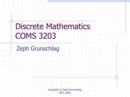 Discrete Mathematics COMS 3203 Zeph Grunschlag  Copyright © Zeph Grunschlag, 2001-2002. Agenda Course policies Quick Overview Logic  Lecture 1