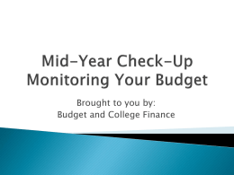Brought to you by: Budget and College Finance          Where is your budget “sitting”? Are your revenues coming in as expected? Are your expenses.