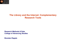 The Library and the Internet: Complementary Research Tools  Research Methods & Data College of Advancing Studies Brendan Rapple.