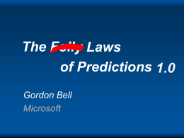 The Folly Laws of Predictions 1.0 Gordon Bell Microsoft  ACM 97 ACM 97  THE NEXT 50 YEARS OF COMPUTING  ACM 97