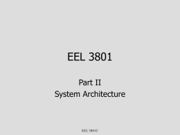 EEL 3801 Part II System Architecture  EEL 3801C Components • • • •  Video Display Terminal – self explanatory Keyboard – self-explanatory Disk Drives – self-explanatory System Unit – contains the.