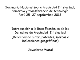 Seminario Nacional sobre Propiedad Intelectual, Comercio y transferencia de tecnología Perú 25 -27 septiembre 2012  Introducción a la Base Económica de los Derechos de.