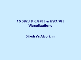 15.082J & 6.855J & ESD.78J Visualizations Dijkstra’s Algorithm An Example ∞ ∞1  ∞ 3  ∞  ∞  Initialize Select the node with the minimum temporary distance label.