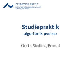 Studiepraktik algoritmik øvelser Gerth Stølting Brodal “Algorithmics is more than a branch of computer science.