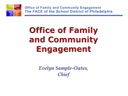 Office of Family and Community Engagement  The FACE of the School District of Philadelphia  Evelyn Sample-Oates, Chief.