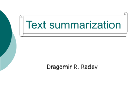 Text summarization  Dragomir R. Radev Part I Introduction  MA3 - Information overload   The problem:      4 Billion URLs indexed by Google 200 TB of data on the.