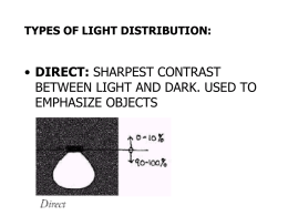 TYPES OF LIGHT DISTRIBUTION:  • DIRECT: SHARPEST CONTRAST BETWEEN LIGHT AND DARK.