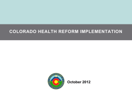 Department of Health Care Policy and Financing  COLORADO HEALTH REFORM IMPLEMENTATION  October 2012