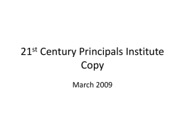 21st Century Principals Institute Copy March 2009 When Great Minds Don’t Think Alike, Good Things Happen West Virginia Institute For 21st Century Leadership March 2009