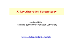 X-Ray Absorption Spectroscopy  Joachim Stöhr Stanford Synchrotron Radiation Laboratory  www-ssrl.slac.stanford.edu/stohr Physical Processes Fermi’s golden rule  KramersHeisenberg relation.