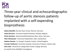 Three-year clinical and echocardiographic follow-up of aortic stenosis patients implanted with a self-expending bioprosthesis Sabine Bleiziffer German Heart Center, Munich, Germany Johan Bosmans University Hospital.