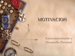 MOTIVACION  Autoconocimiento y Desarrollo Personal ¿QUÉ ES LA MOTIVACIÓN EN LA ORGANIZACIÓN?  González Mitjans dice  “La motivación es un proceso que no se.