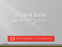 Student Guide th to APA 6 edition  2012-2013 What is APA Format? APA Style establishes consistent standards of written communication concerning: • the organization of content.