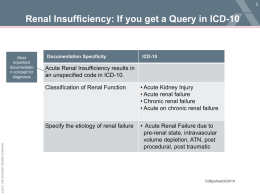 Renal Insufficiency: If you get a Query in ICD-10  ©2012 THE ADVISORY BOARD COMPANY  Most important documentatio n concept for diagnoses  Documentation Specificity  ICD-10  Acute Renal Insufficiency results in an.