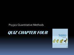 Psy302 Quantitative Methods  QUIZ CHAPTER FOUR 1. Variability is a measure of:  A.