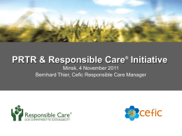 ®  PRTR & Responsible Care Initiative Minsk, 4 November 2011 Bernhard Thier, Cefic Responsible Care Manager.