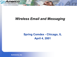 Wireless Email and Messaging  Spring Comdex - Chicago, IL April 4, 2001  GoAmerica, Inc.