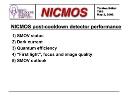 Torsten Böker TIPS May 2, 2002  NICMOS post-cooldown detector performance 1) SMOV status 2) Dark current 3) Quantum efficiency 4) “First light”, focus and image quality 5) SMOV.