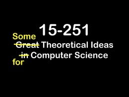 15-251 Some  Great Theoretical Ideas in Computer Science for Probability Theory: Counting in Terms of Proportions Lecture 11 (February 19, 2008)