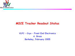 MICE Tracker Readout Status VLPC – Cryo – Front End Electronics A.