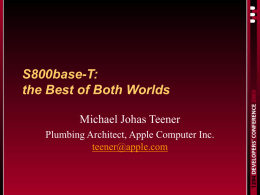 S800base-T: the Best of Both Worlds Michael Johas Teener Plumbing Architect, Apple Computer Inc. teener@apple.com.