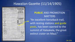 Hawaiian Gazette (11/14/1905) PUBLIC AND PROMOTION MATTERS “An excellent horseback trail, with resting stations and guide posts, has been opened to the summit of Haleakala, the.