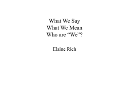 What We Say What We Mean Who are “We”? Elaine Rich Is This You? The context: A and B are colleagues.