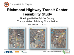 County of Fairfax, Virginia  Richmond Highway Transit Center Feasibility Study Briefing with the Fairfax County Transportation Advisory Commission December 17, 2013  Department of Transportation.