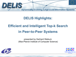 DELIS Highlights: Efficient and Intelligent Top-k Search in Peer-to-Peer Systems presented by Gerhard Weikum (Max-Planck Institute of Computer Science)